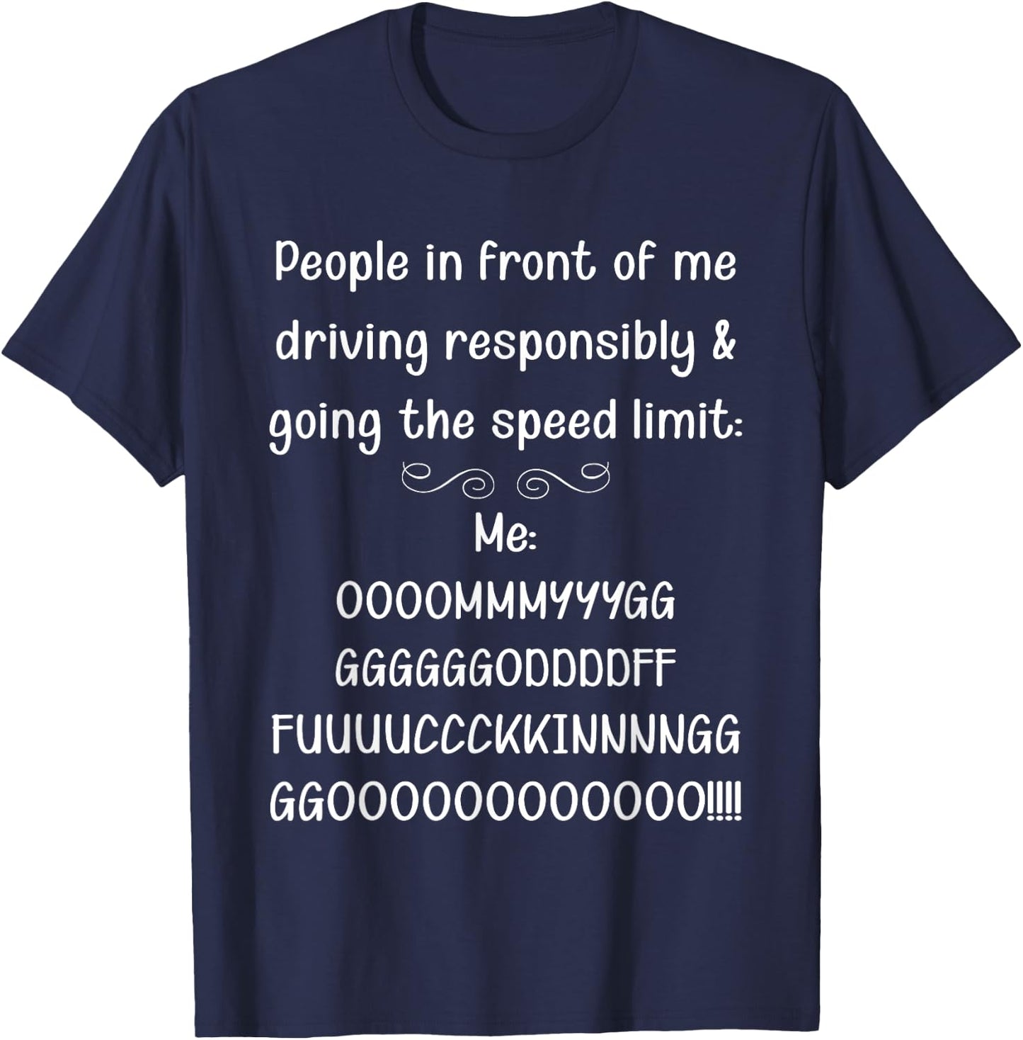 People In Front Of Me Driving Responsibly Funny T-Shirt - T-Shirt | Navy