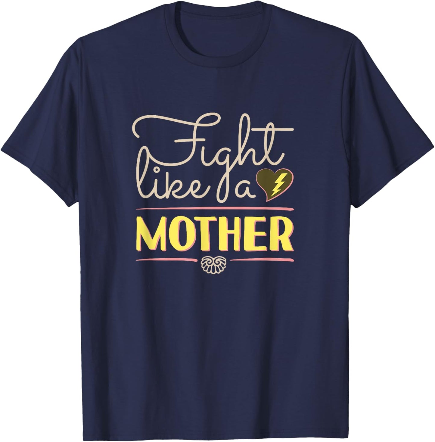 Fight Like A Mother Quotes Mom Birthday Gifts Ideas #4 T-Shirt - T-Shirt | Navy