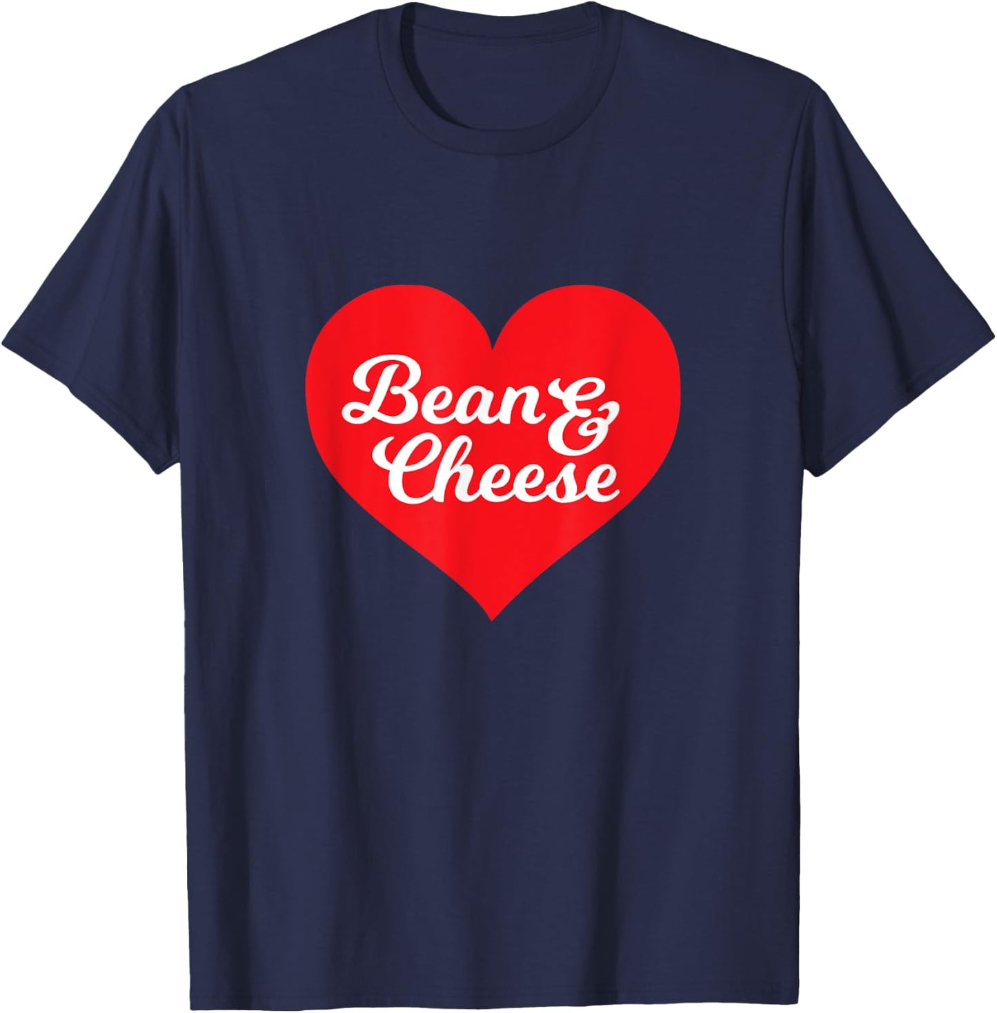 Bean and Cheese Burrito Taco Love T-Shirt - T-Shirt | Navy