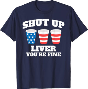 Shut Up Liver You're Fine Drinking Fun Patriotic 4th of July Men T-Shirt - T-Shirt | Navy
