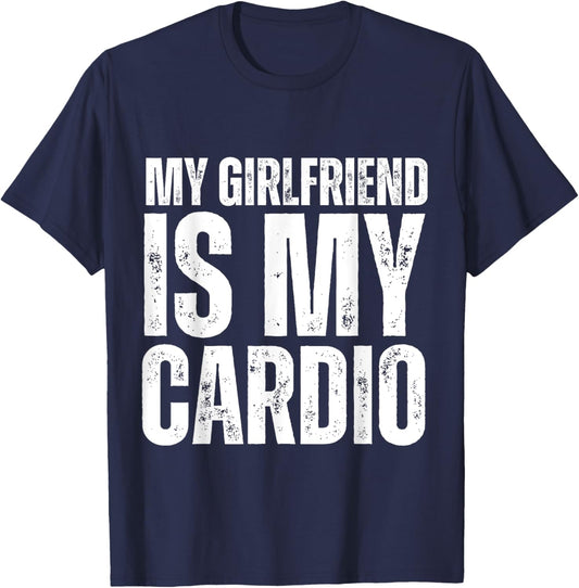 Funny Boyfriend Workout Gym My Girlfriend Is My Cardio T-Shirt - T-Shirt | Navy