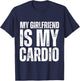 Funny Boyfriend Workout Gym My Girlfriend Is My Cardio T-Shirt - T-Shirt | Navy