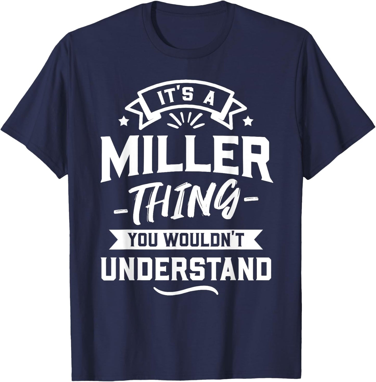 It's A Miller Thing You Wouldn't Understand - Surname Gift T-Shirt - T-Shirt | Navy