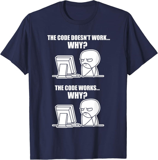 Funny Programmer - Code Works Why Meme T-Shirt - T-Shirt | Navy