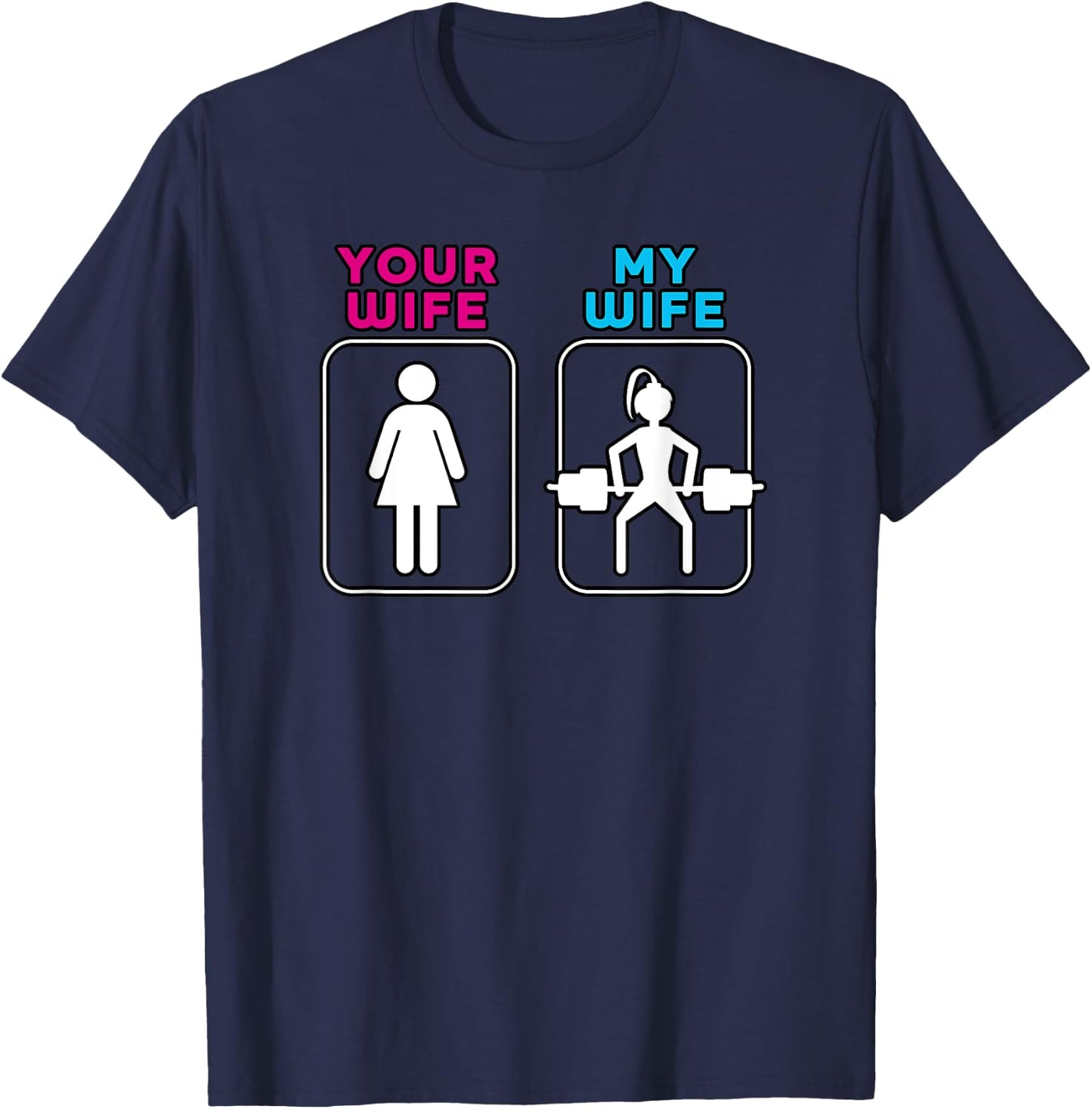 Your Wife My Wife Shirt - Weightlifting Workout Gym Shirt T-Shirt - T-Shirt | Navy