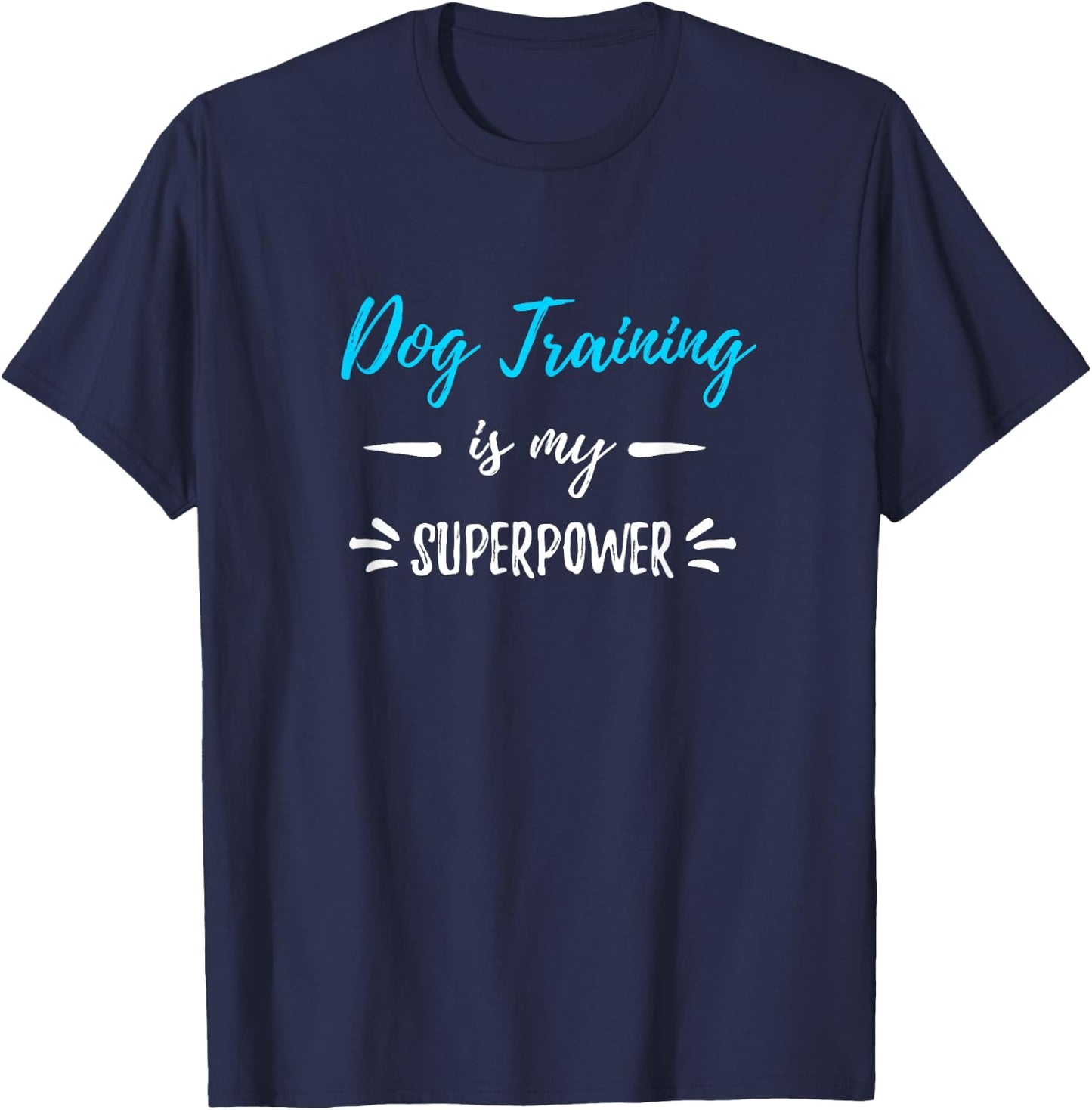 Dog Training Is My Superpower Funny Dog Trainer Gift T-Shirt - T-Shirt | Navy