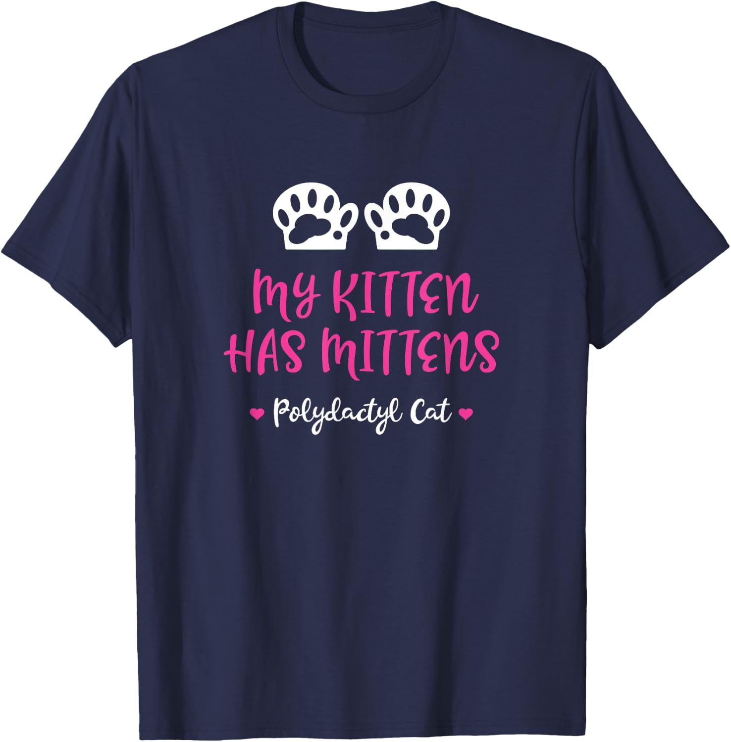 My Kitten Has Mittens - Gift Polydactyl Cat Owners Men Women Kids T-Shirt - T-Shirt | Navy