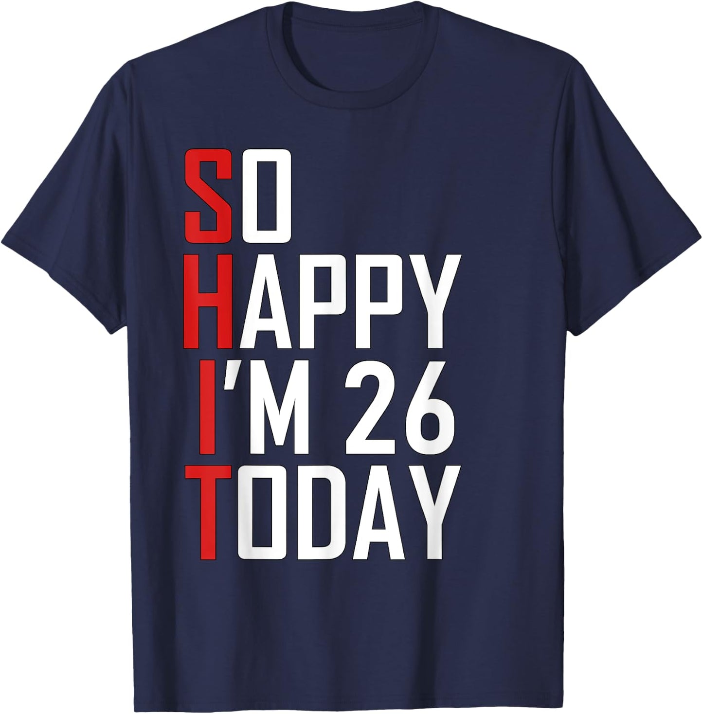 Hilarious 26th Birthday Gift - Funny 26 Years Old Adult Joke T-Shirt - T-Shirt | Navy