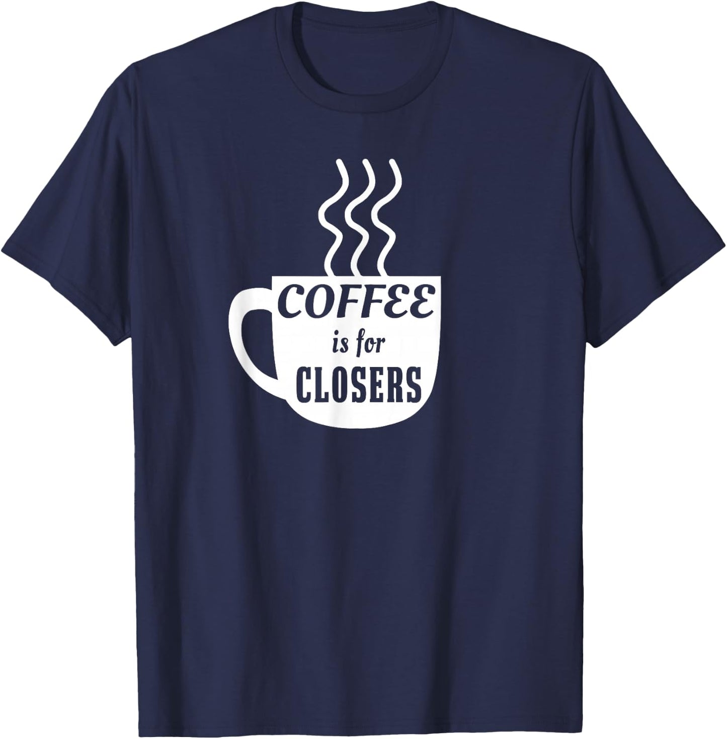Coffee is for Closers T-Shirt - T-Shirt | Navy