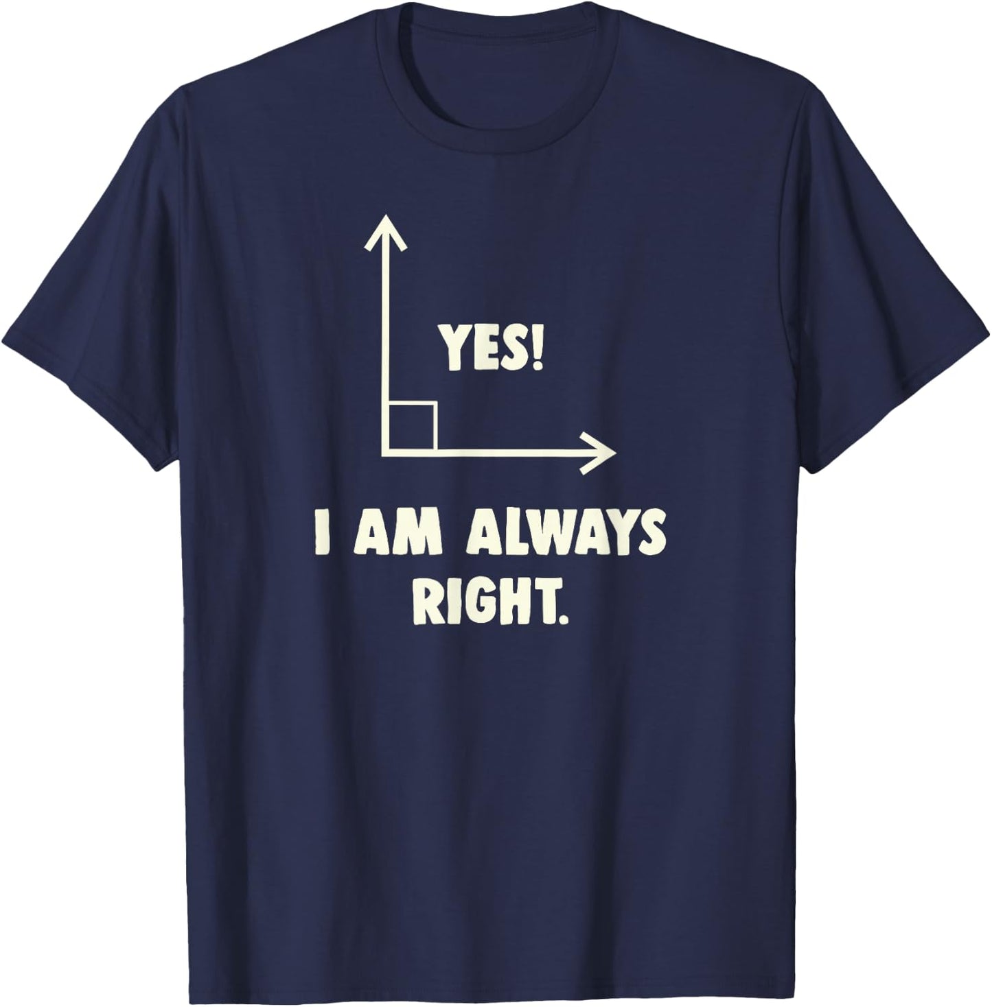 Funny Yes I Am Always Right Math T-Shirt - T-Shirt | Navy
