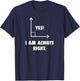 Funny Yes I Am Always Right Math T-Shirt - T-Shirt | Navy