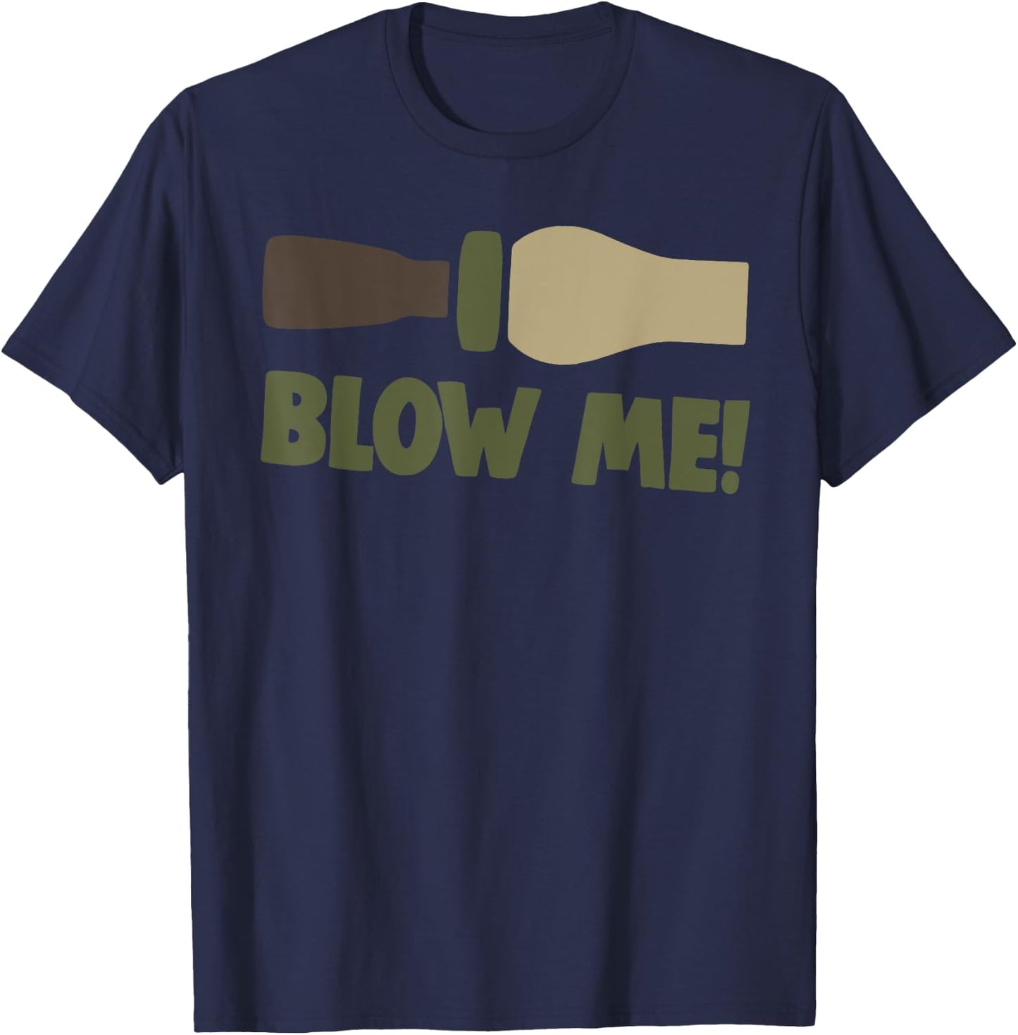 Blow Me Duck Hunter Bird Caller Funny Camo Men's Fun Gift T-Shirt - T-Shirt | Navy