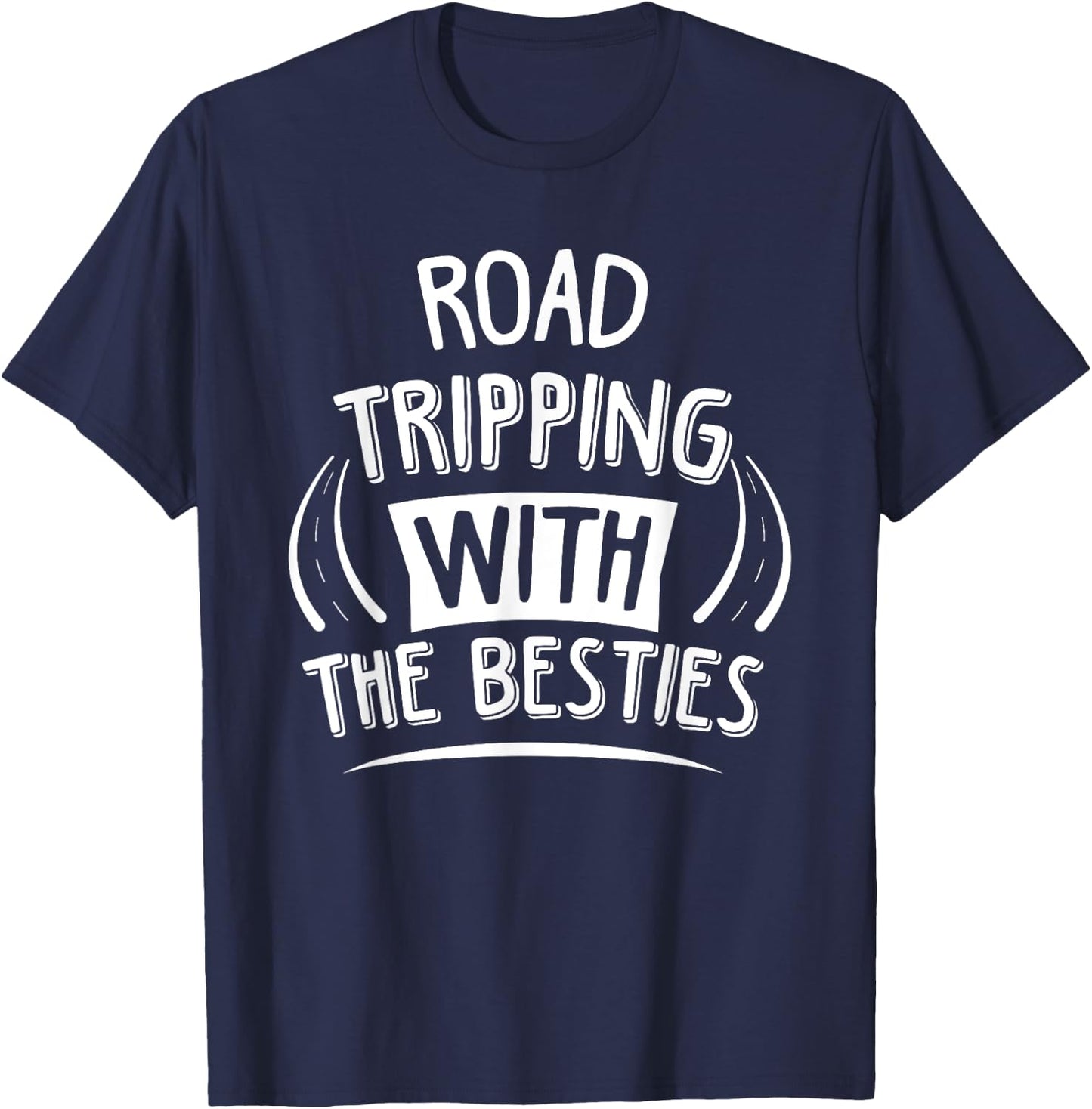 Funny Road Trip Road Tripping With The Besties T-Shirt - T-Shirt | Navy