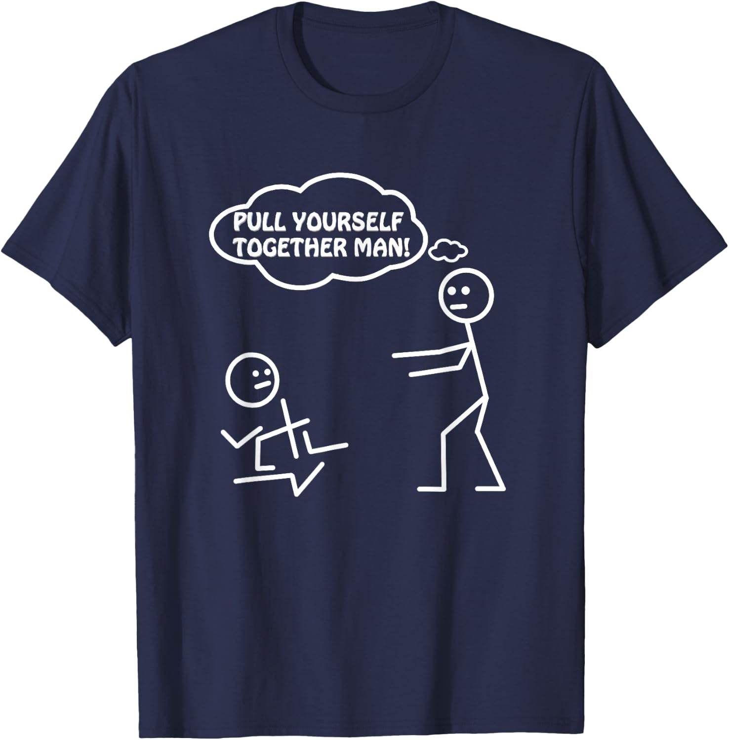 Pull Yourself Together Man Humor Sarcastic Funny Novelty T-Shirt - T-Shirt | Navy