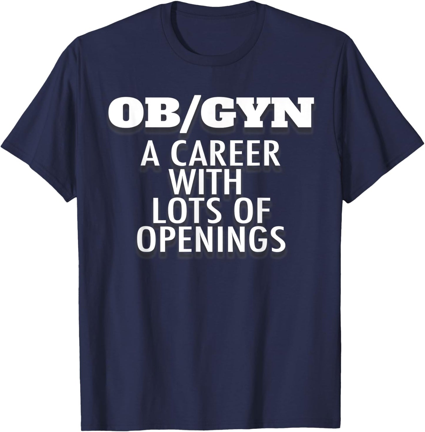 OBGYN Funny Obstetrics and Gynecology Physician Doctor Nurse T-Shirt - T-Shirt | Navy
