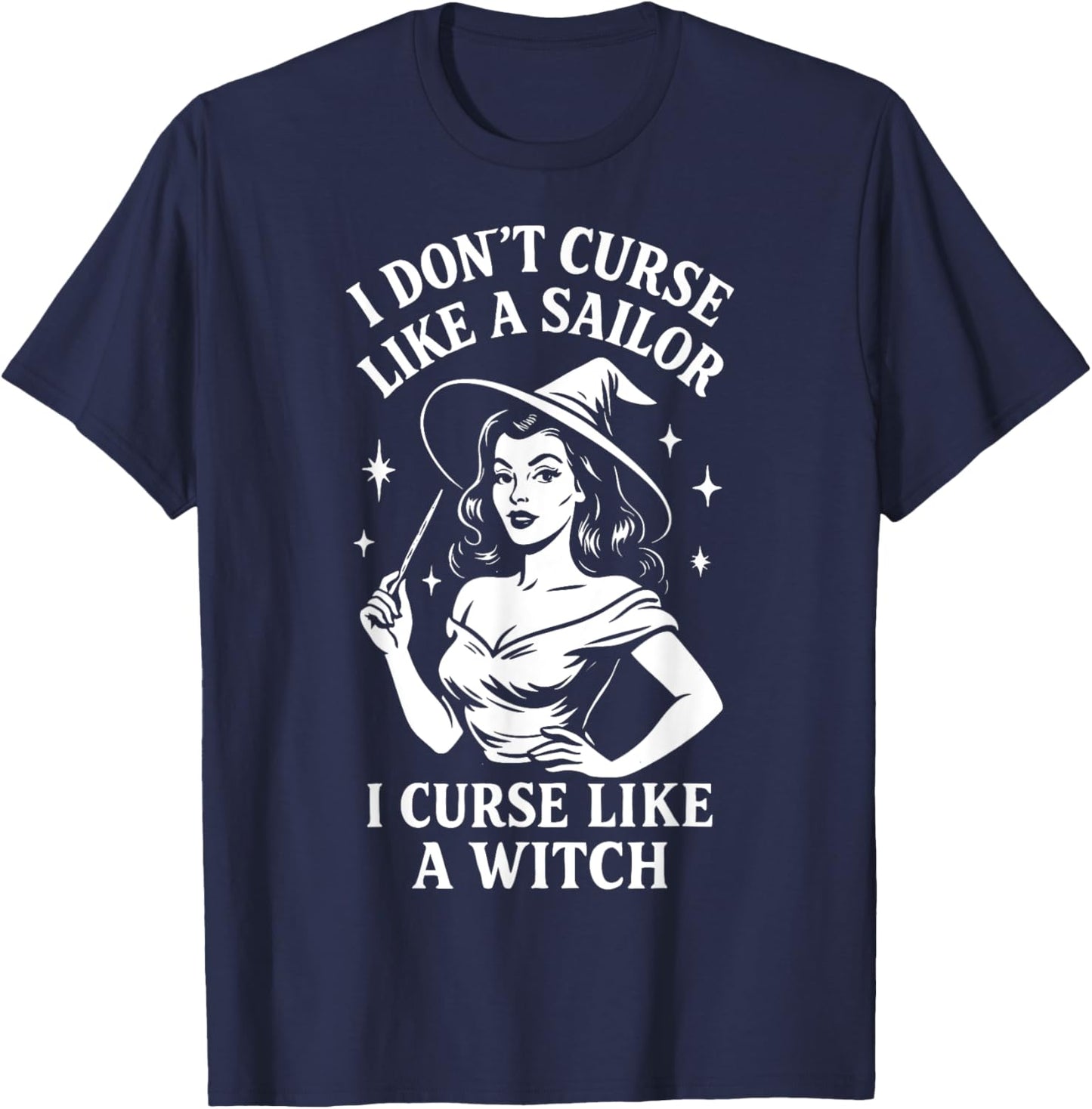 I Don’t Curse Like a Sailor Curse Like a Witch Funny Gothic T-Shirt - T-Shirt | Navy