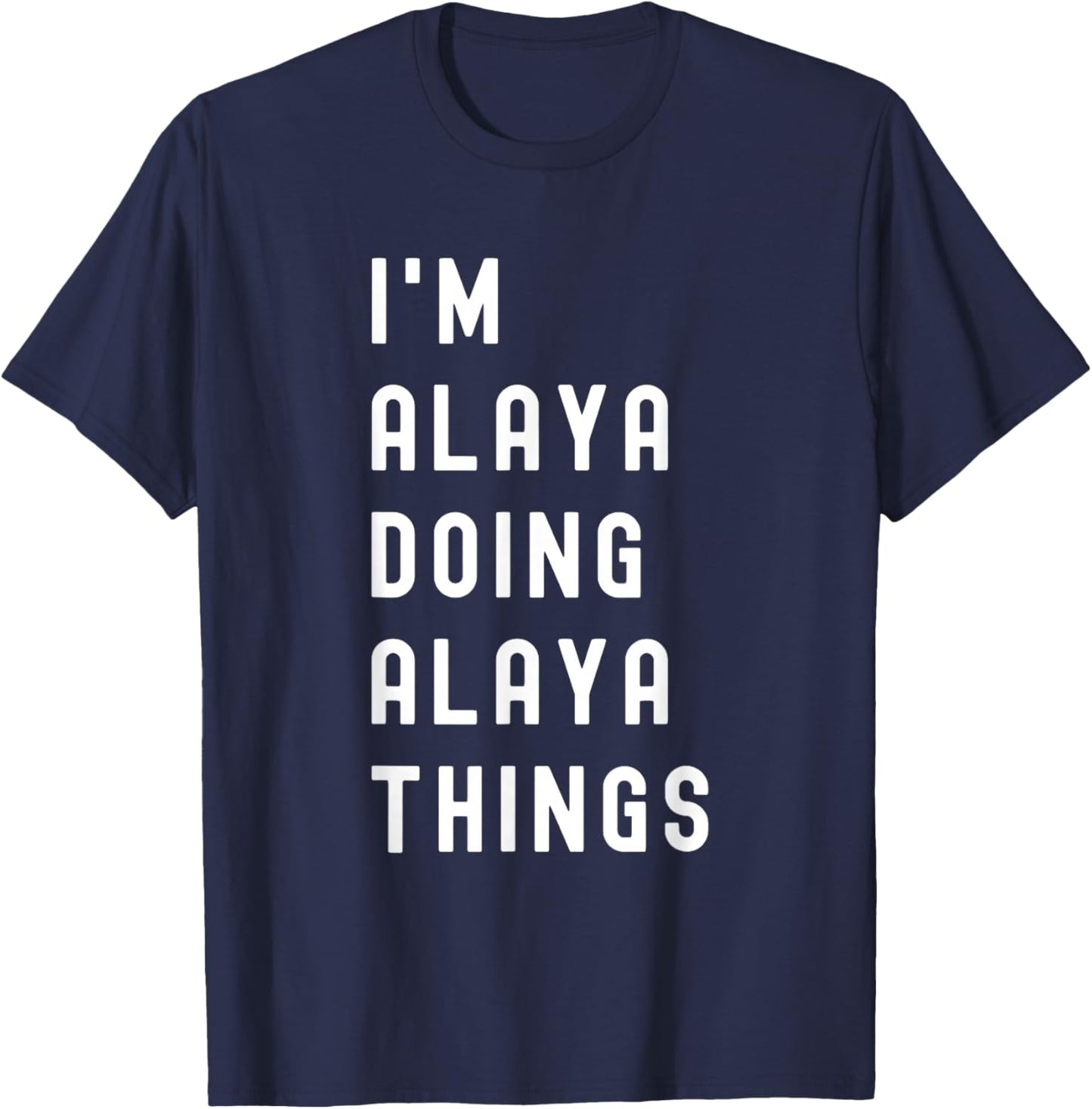 I'm Alaya Doing Alaya Things T-Shirt - T-Shirt | Navy