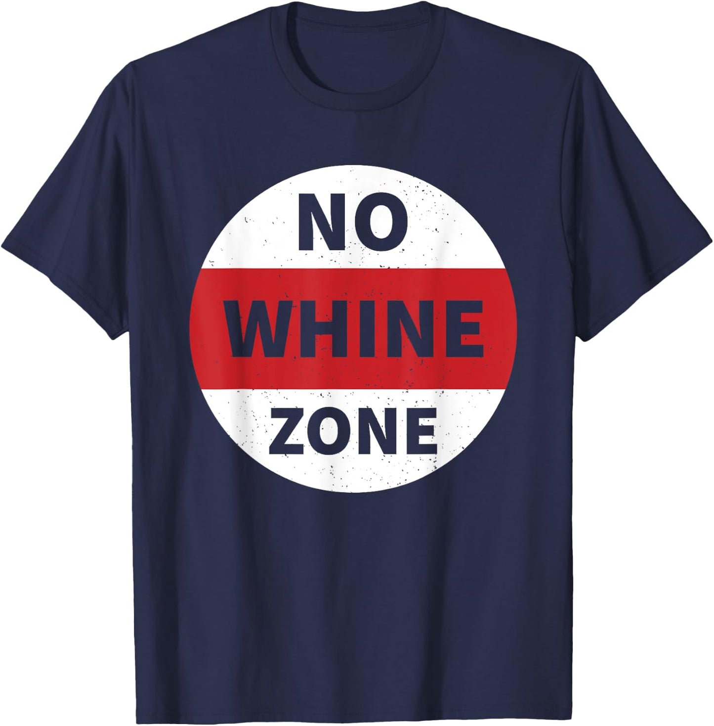 No Whine Zone Funny T-Shirt - T-Shirt | Navy