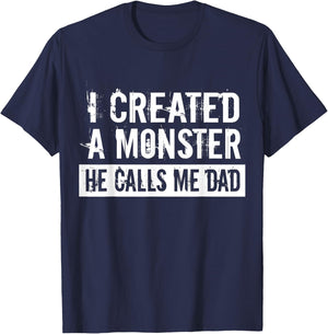 I Created A Monster He Calls Me Dad Funny Father's Day Gift T-Shirt - T-Shirt | Navy