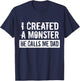 I Created A Monster He Calls Me Dad Funny Father's Day Gift T-Shirt - T-Shirt | Navy