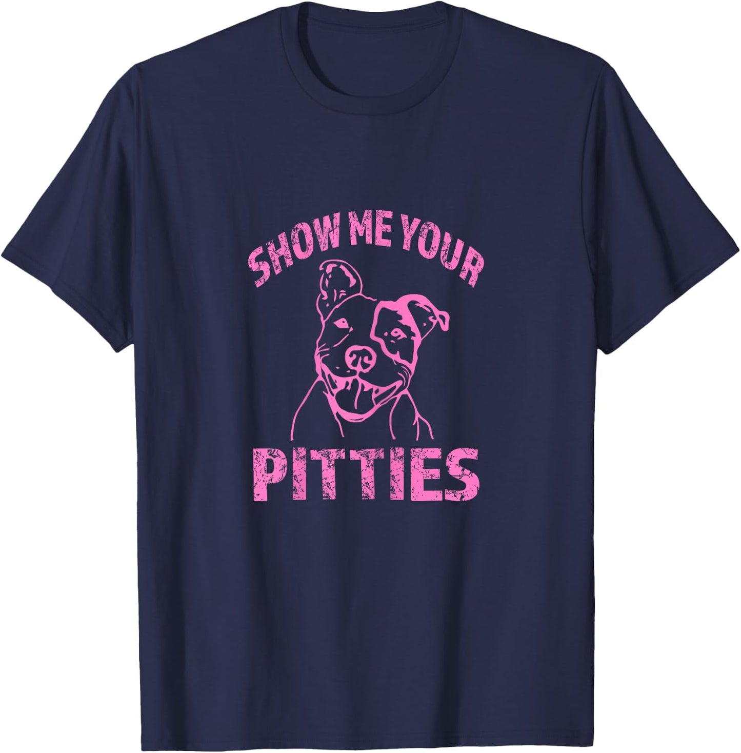Funny Show Me Your Pitties - Shirt -Pink T-Shirt - T-Shirt | Navy