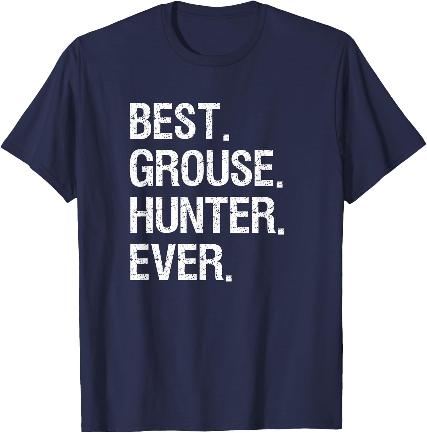 Grouse Hunting Gift - Funny Best Hunter T-Shirt - T-Shirt | Navy