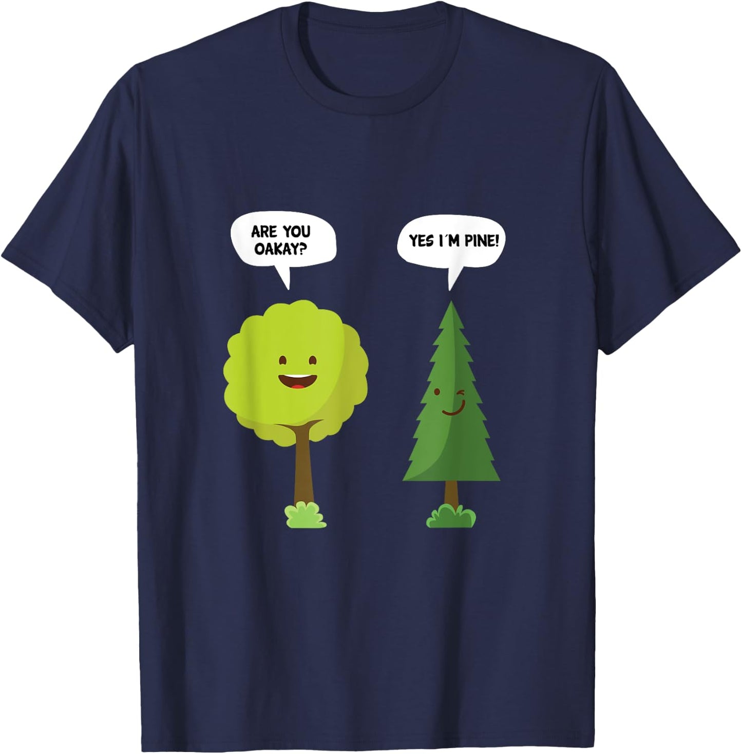 Are You Oakay? Yes I'm Pine Funny Oak Tree Pun T-Shirt - T-Shirt | Navy