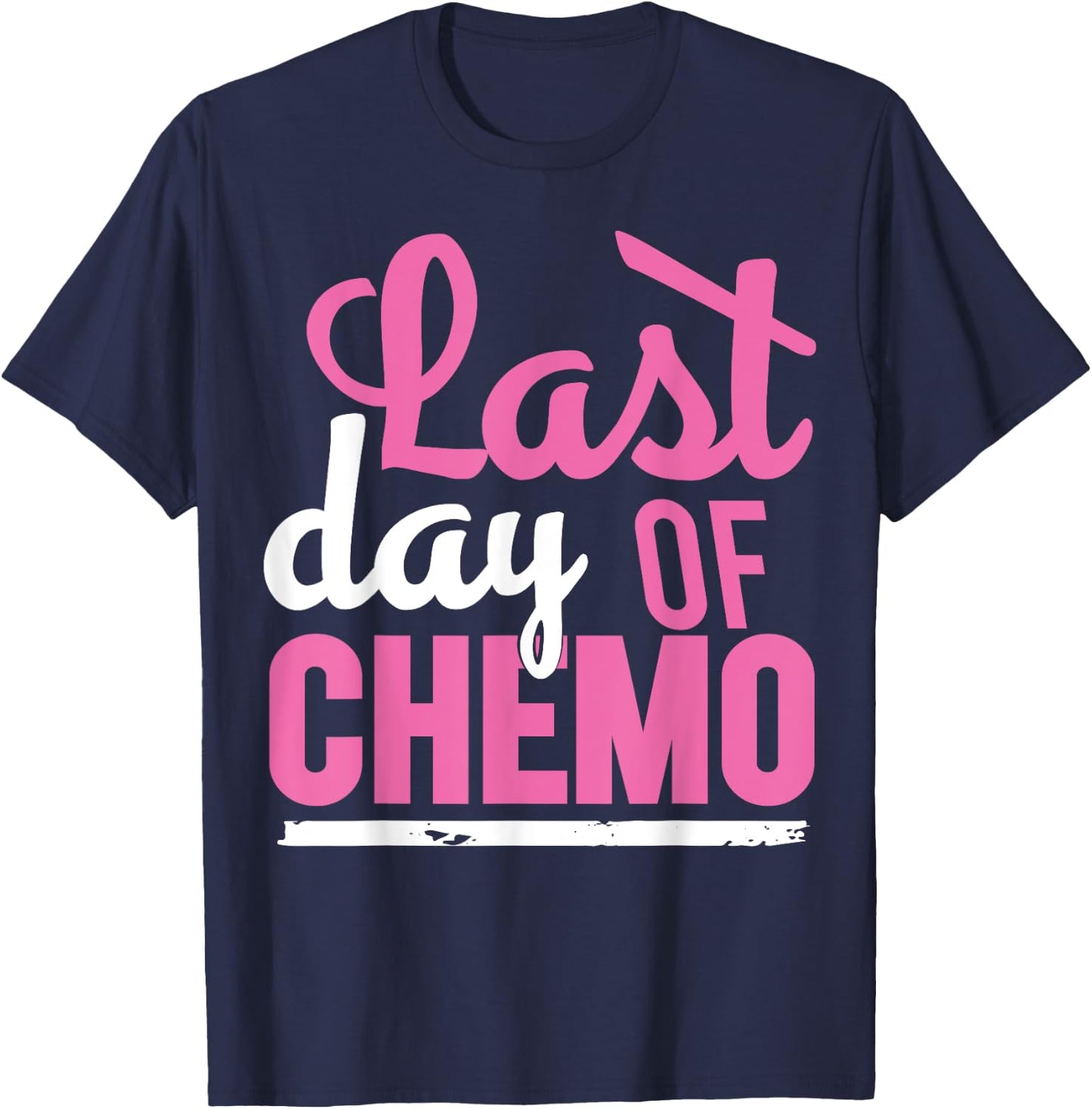 Cancer Survivor | LAST DAY OF CHEMO Survivor Shirt T-Shirt - T-Shirt | Navy