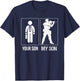 My Son Your Son Armed Forces Dad Apparel For Proud Father T-Shirt - T-Shirt | Navy