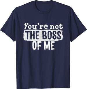 You're Not The Boss Of Me - Funny Immature Complaint T-Shirt - T-Shirt | Navy