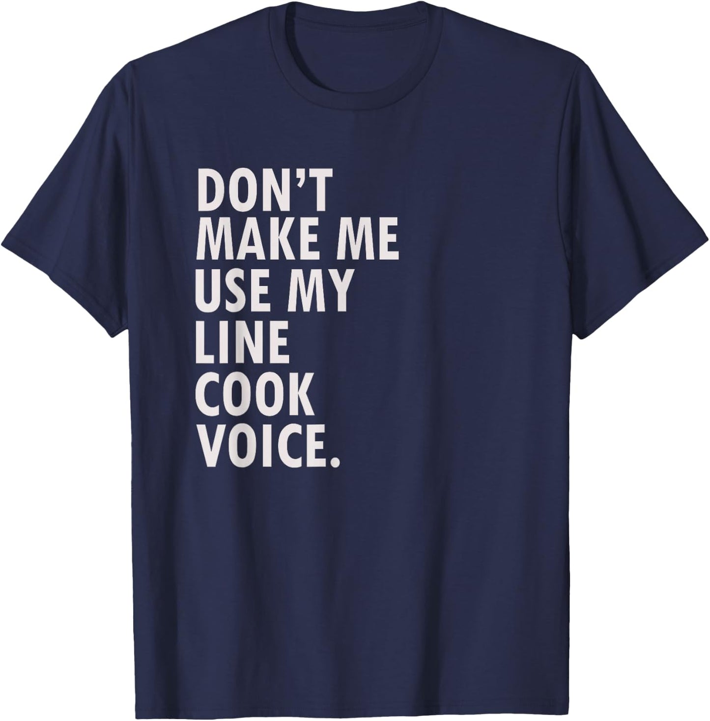 Funny Saying Line Cook Cook Shirt T-Shirt - T-Shirt | Navy