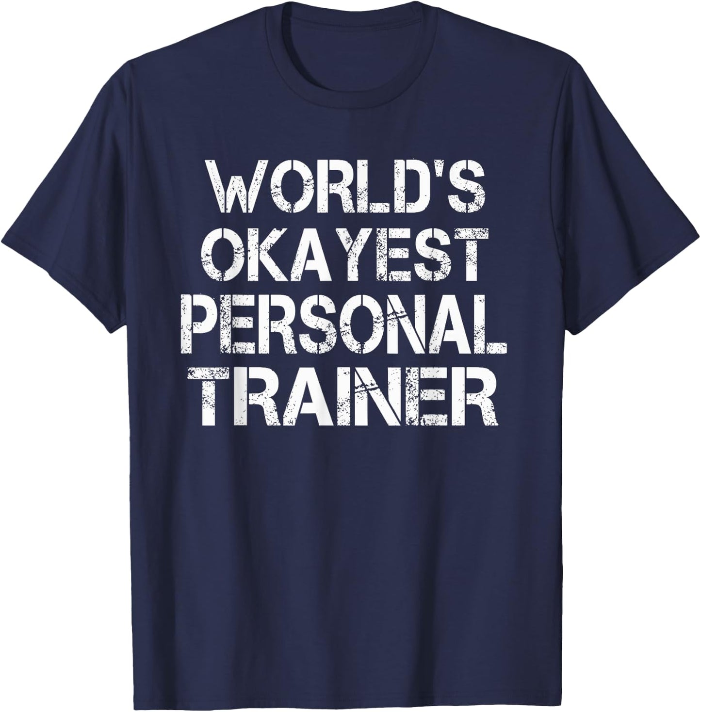 World's Okayest Personal Trainer Gym Fitness T-Shirt - T-Shirt | Navy
