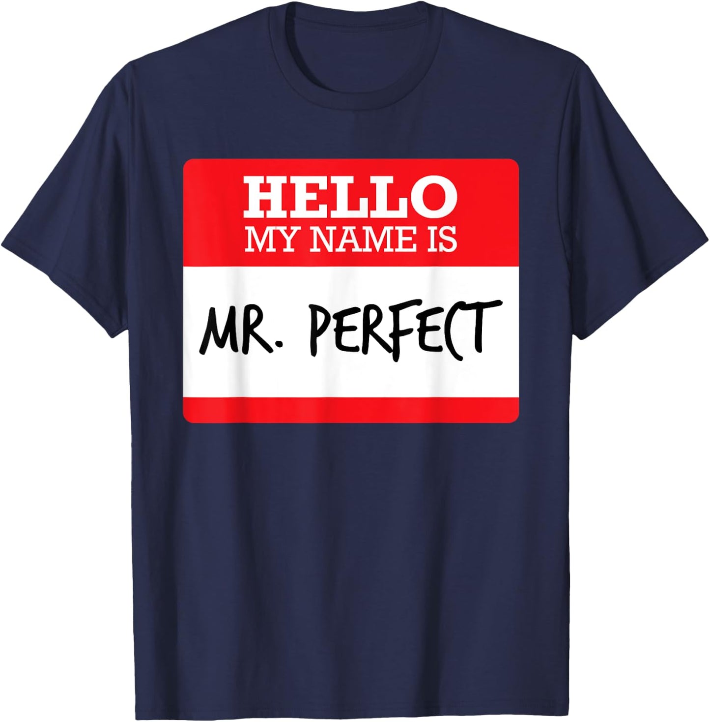 Funny Simple Hello My Name Mr Perfect Costume T Shirt T-Shirt - T-Shirt | Navy