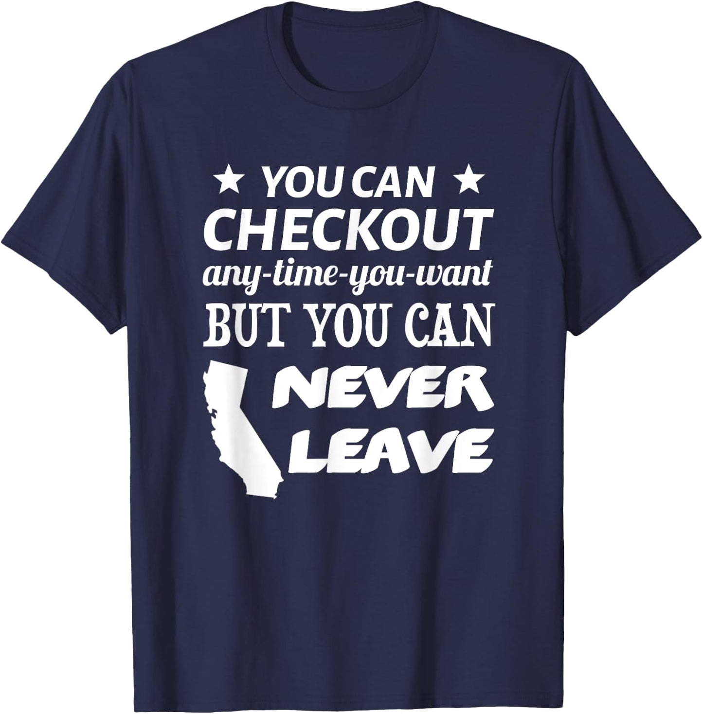 You Can Checkout Any Time You Want But You Can Never Leave T-Shirt - T-Shirt | Navy