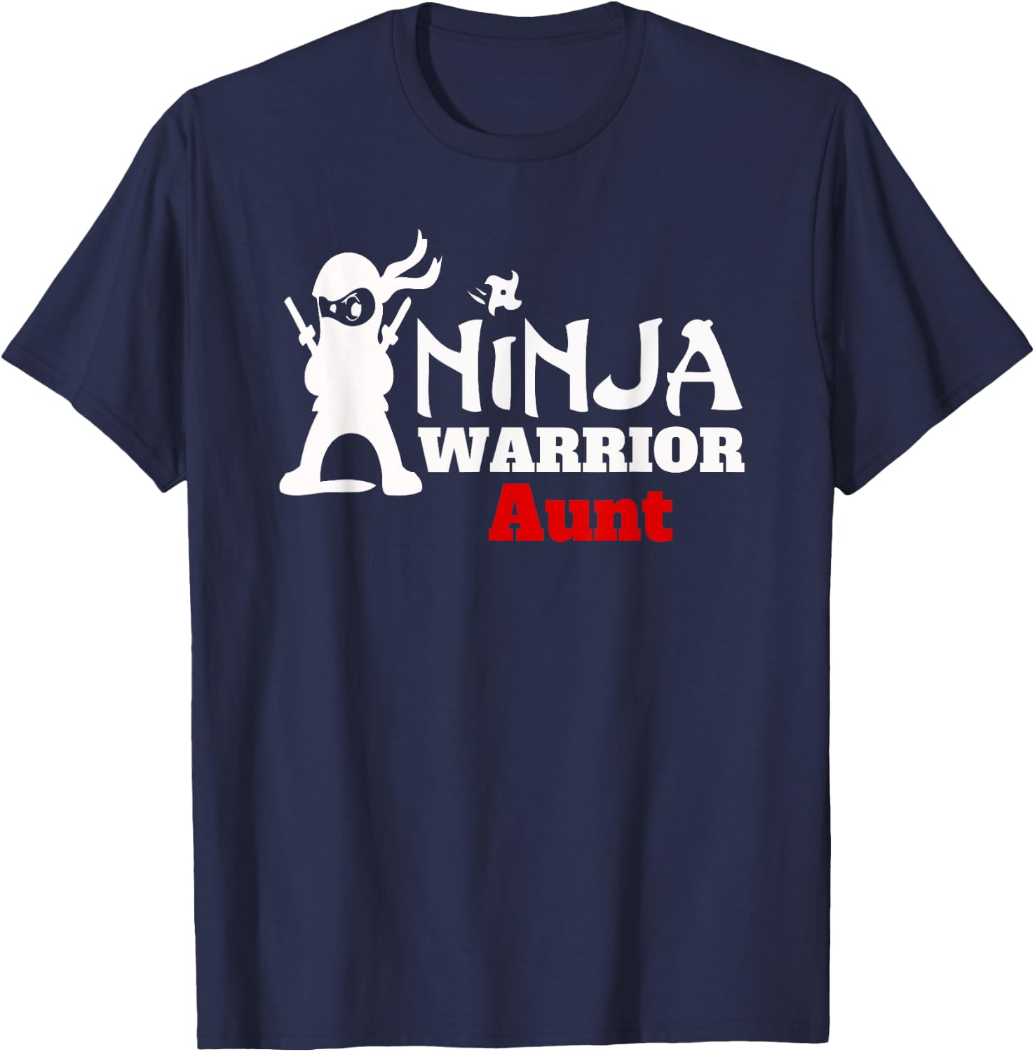 Ninja Warrior Aunt Fun Family Apparel Gift T-Shirt - T-Shirt | Navy