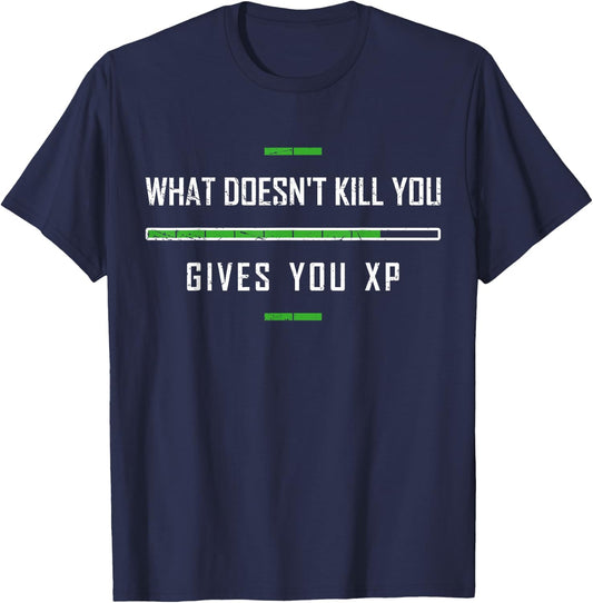 Funny Gaming Shirt What Doesn't Kill You XP Experience Point T-Shirt - T-Shirt | Navy