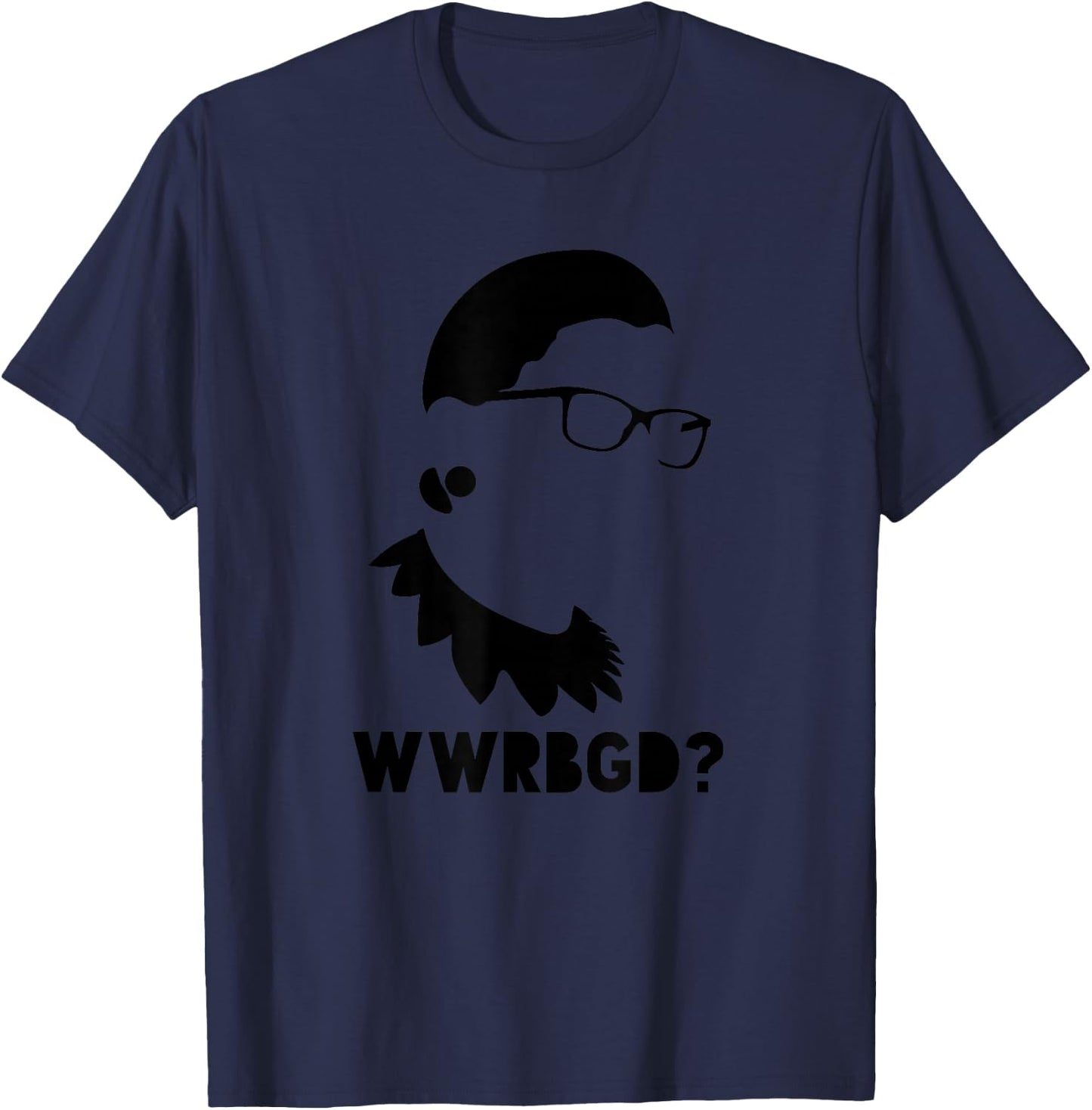 WWRBGD What Would Ruth Bader Ginsburg Do T-Shirt - T-Shirt | Navy