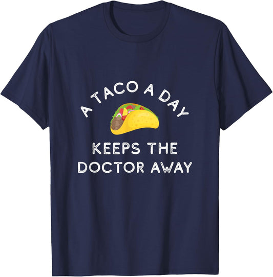 A Taco A Day Keeps The Doctor Away Funny Mexican Foodie Gift T-Shirt - T-Shirt | Navy
