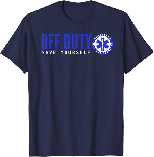Funny EMS for EMTs Off Duty Save Yourself T-Shirt - T-Shirt | Navy