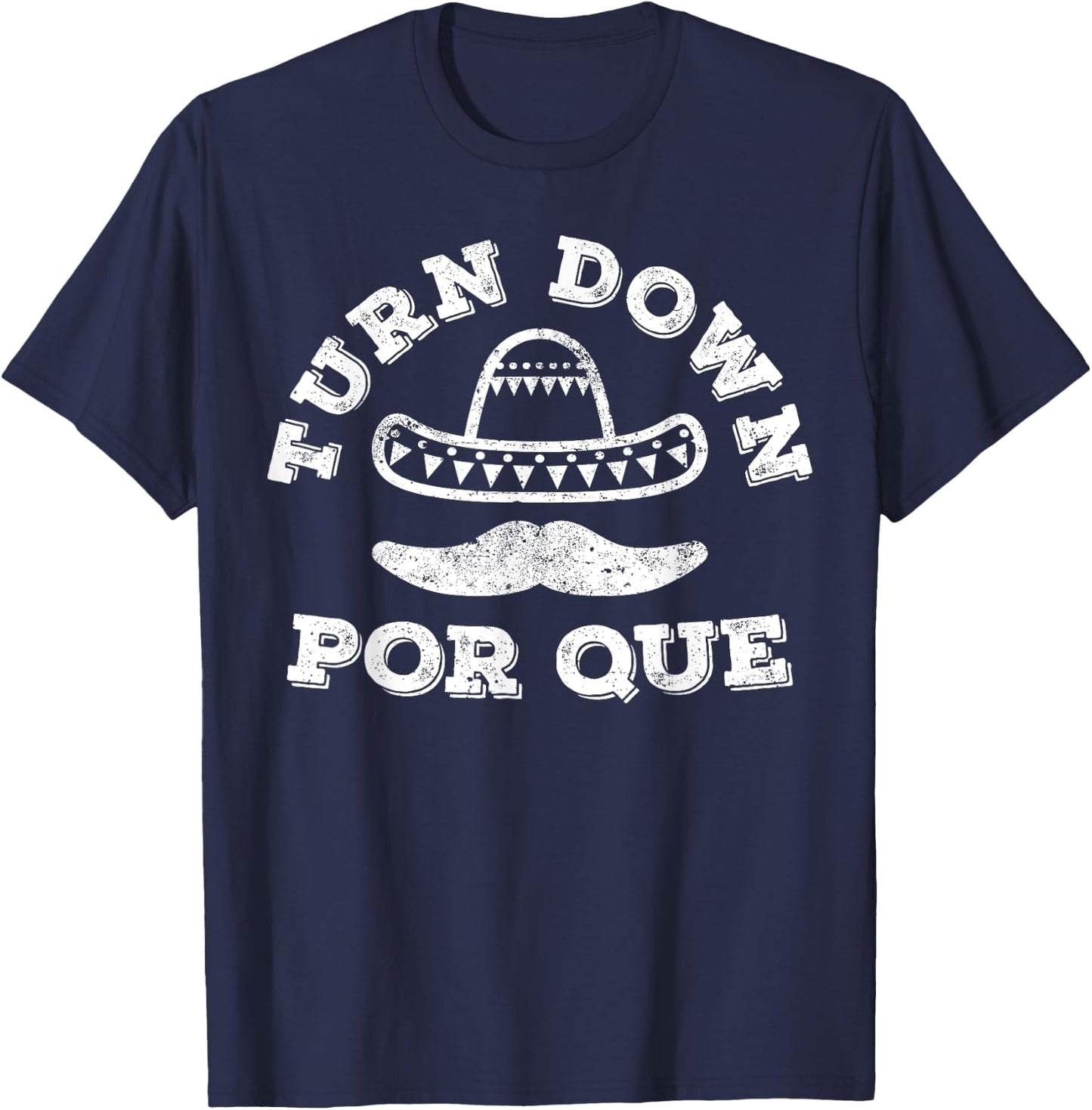 Turn Down Por Que Shirt Men Women Kids Cinco De Mayo Party T-Shirt - T-Shirt | Navy