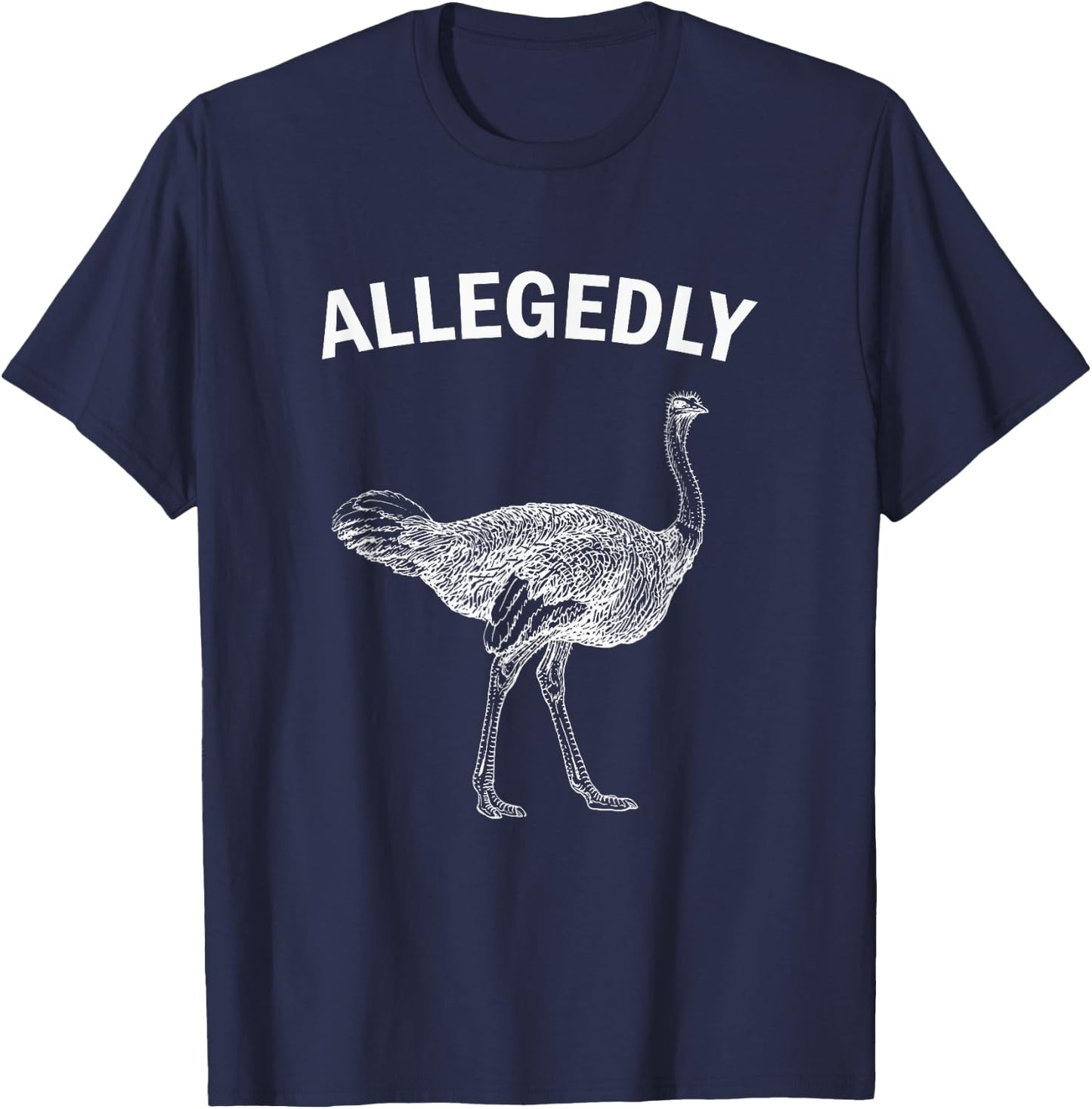 Allegedly Ostrich Funny Flightless Bird T-Shirt - T-Shirt | Navy