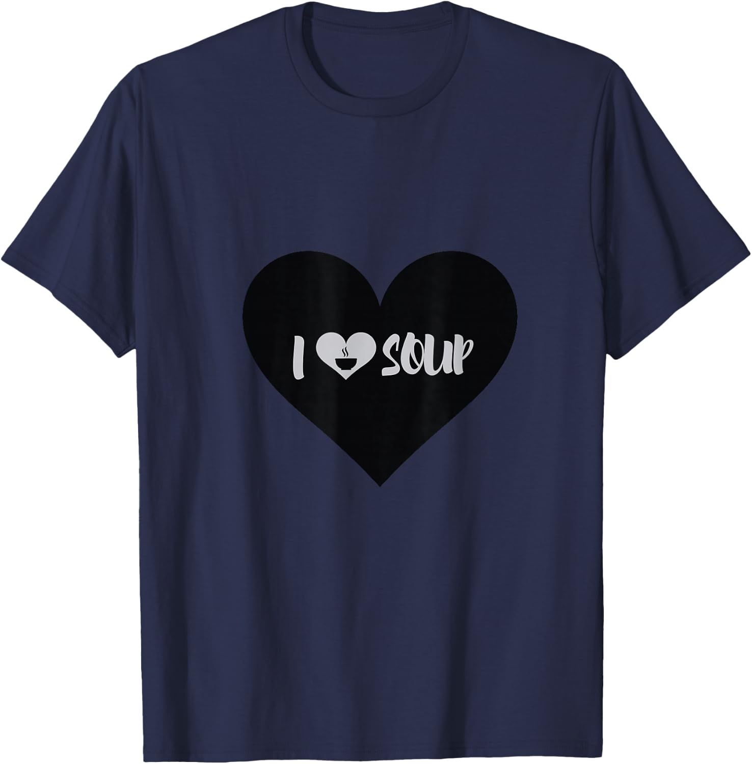 I Love Soup Gift Heart Shape Design T-Shirt - T-Shirt | Navy