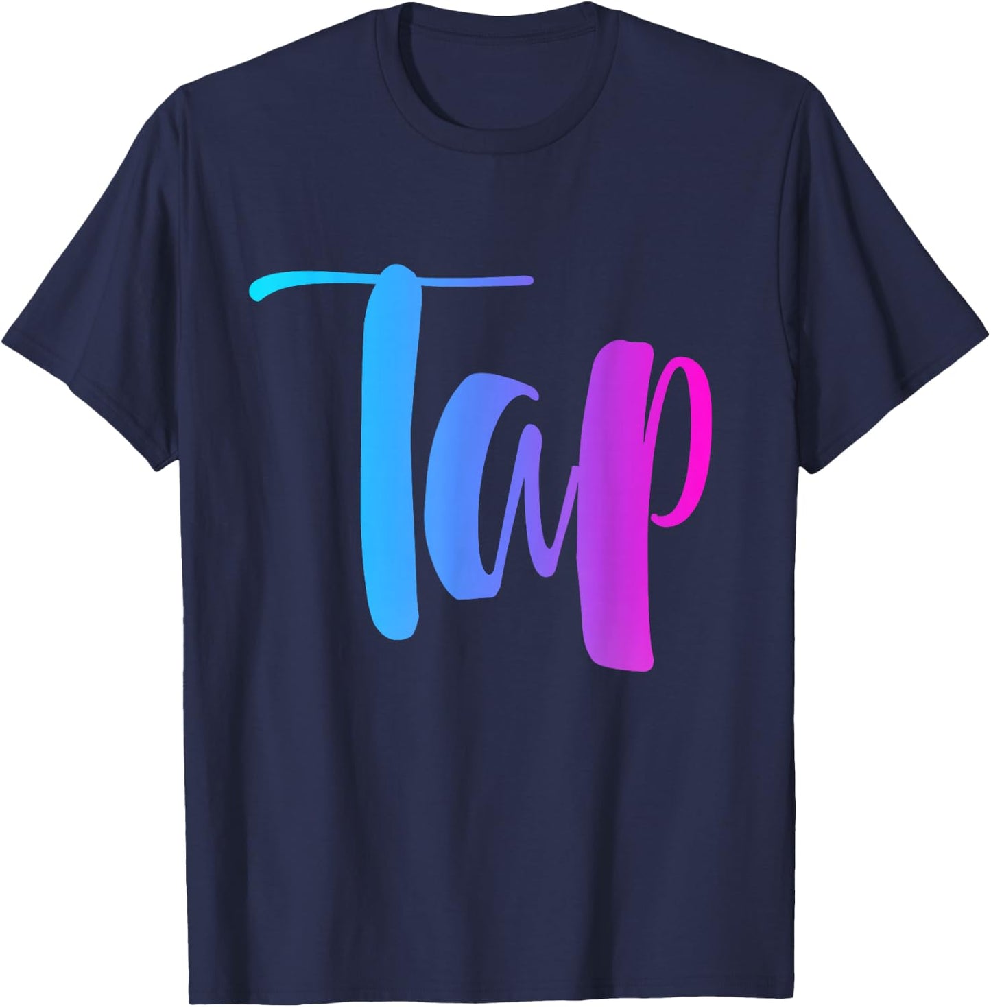 Dance Tap . Girl Teen Woman Colorful Pink Blue Purple T-Shirt - T-Shirt | Navy