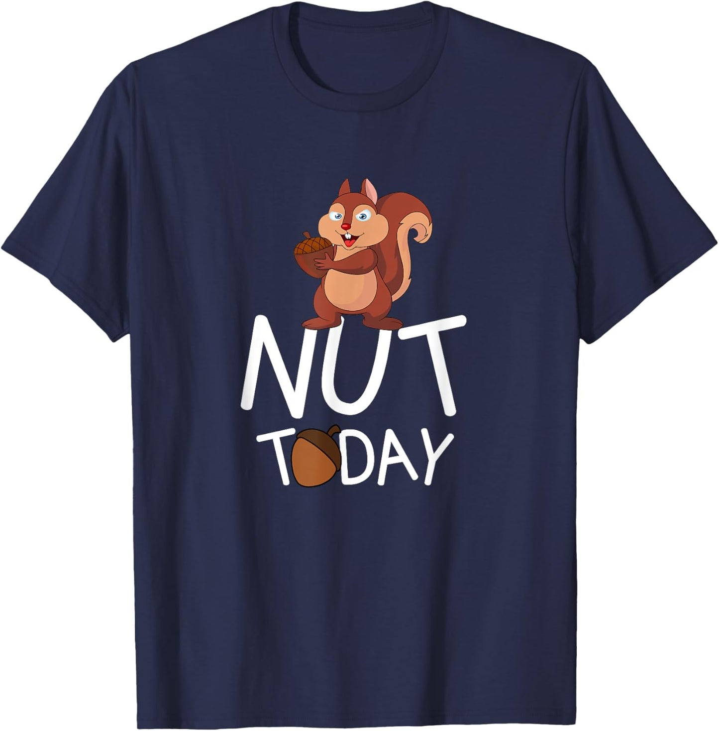 Nut Today - Squirrel With Acorn Design T-Shirt - T-Shirt | Navy