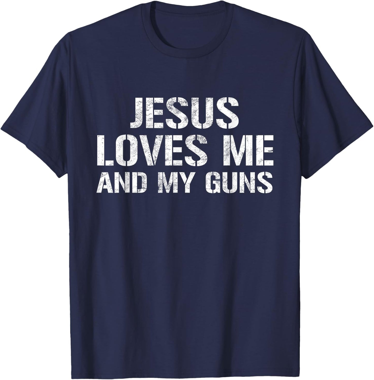 Patriotic Pro Gun Jesus Loves Me And My Guns Shirt T-Shirt - T-Shirt | Navy
