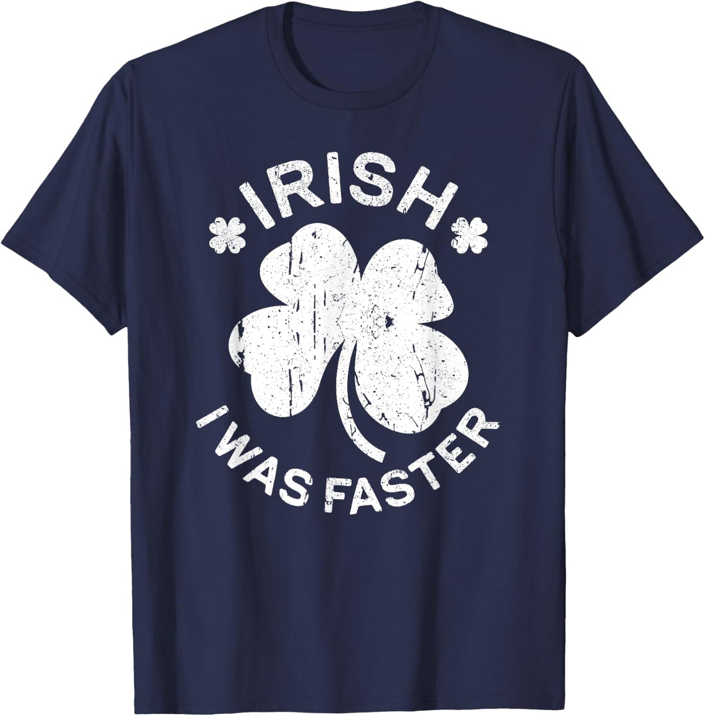 Irish I Was Faster Shirt Funny Men Women St Patricks Day T-Shirt - T-Shirt | Navy