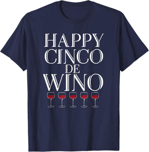 Happy Cinco De Wino - Funny Wine Lover T Shirt T-Shirt - T-Shirt | Navy