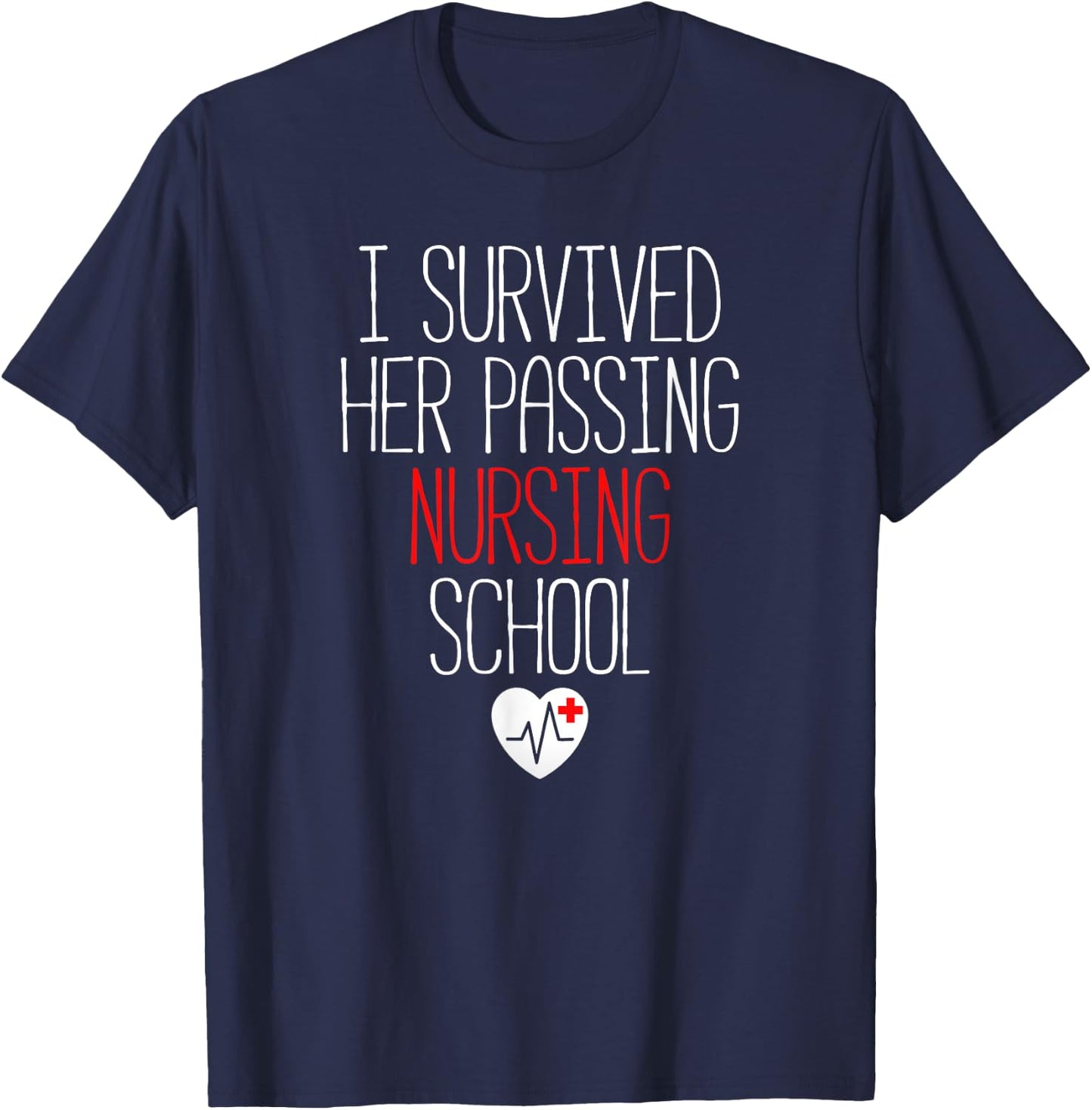 I Survived Her Passing Nursing School Graduation T-Shirt - T-Shirt | Navy