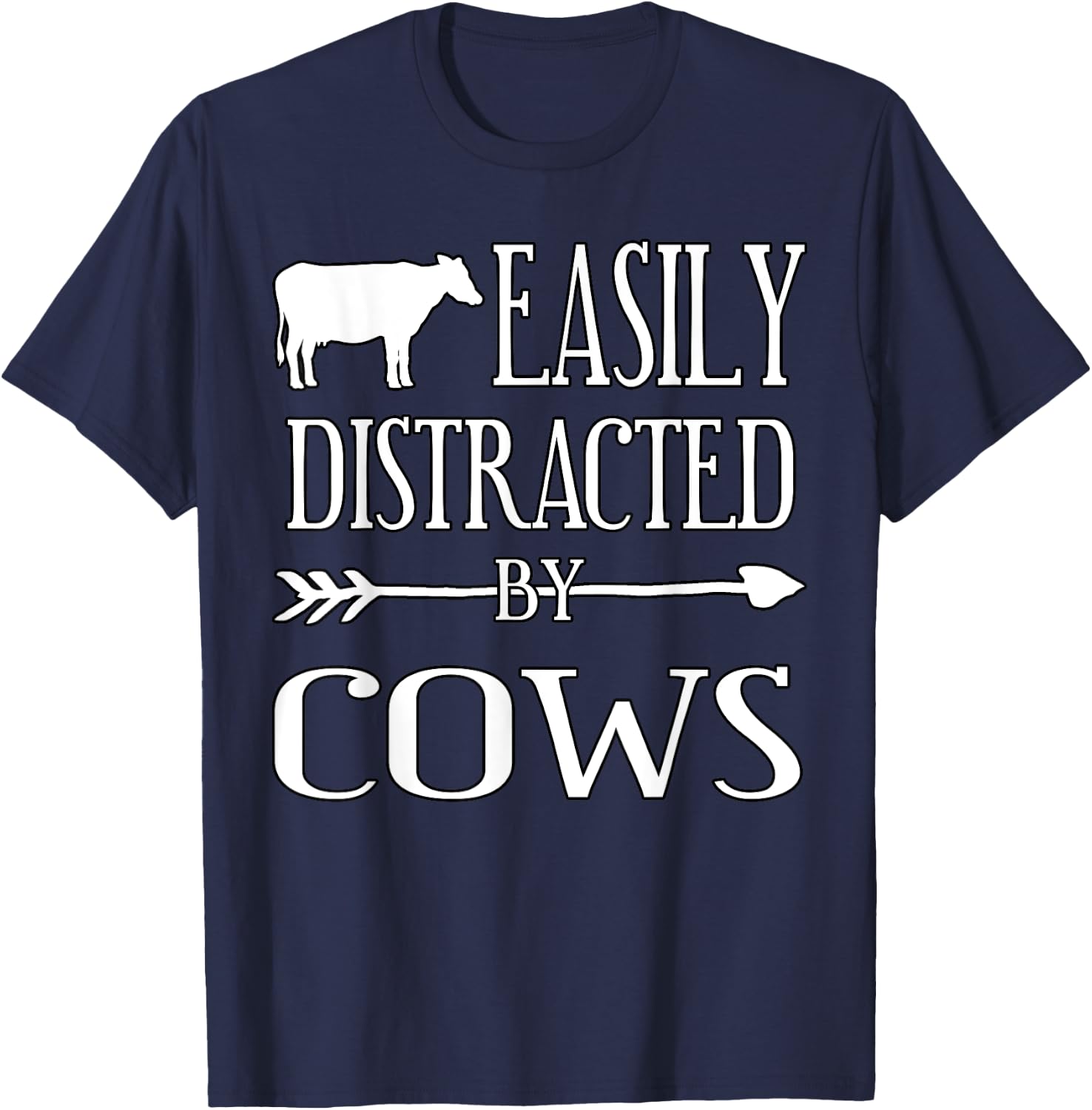 EASILY DISTRACTED BY COWS Farmer Rancher Gift T Shirt T-Shirt - T-Shirt | Navy