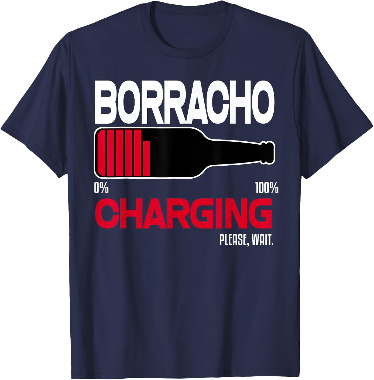 Borracho Charging Funny Shirt Beer Quotes Bar Drinking Humor T-Shirt - T-Shirt | Navy